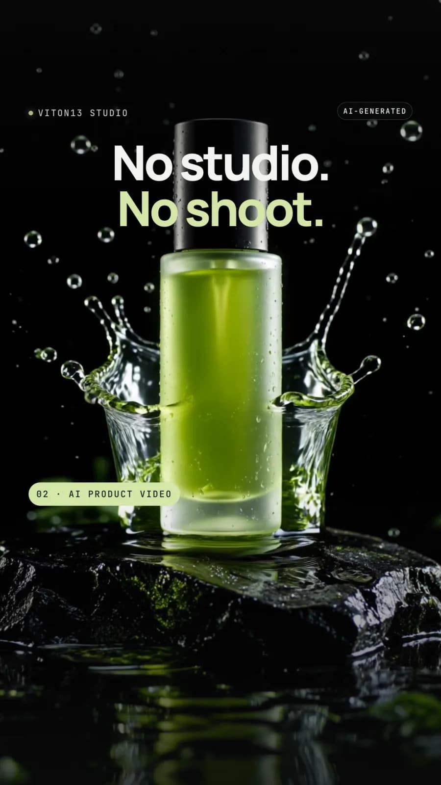 AI-generated frame from “Want more clients?”: a green bottle splashing on a wet stone under the words “No studio. No shoot.” and the label “02 · AI product video”